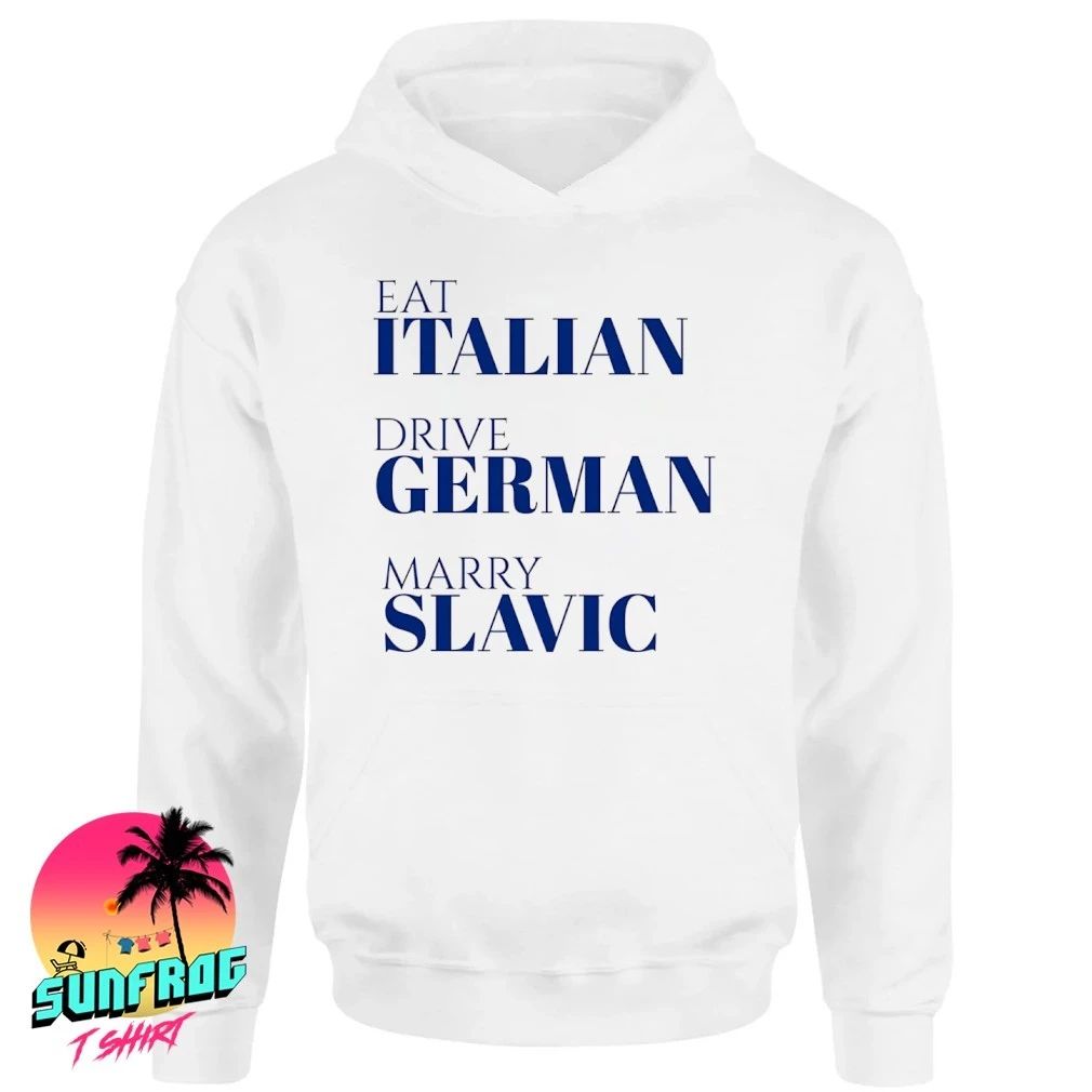 Eat Italian Drive German Marry Slavic Funny Heritage shirt