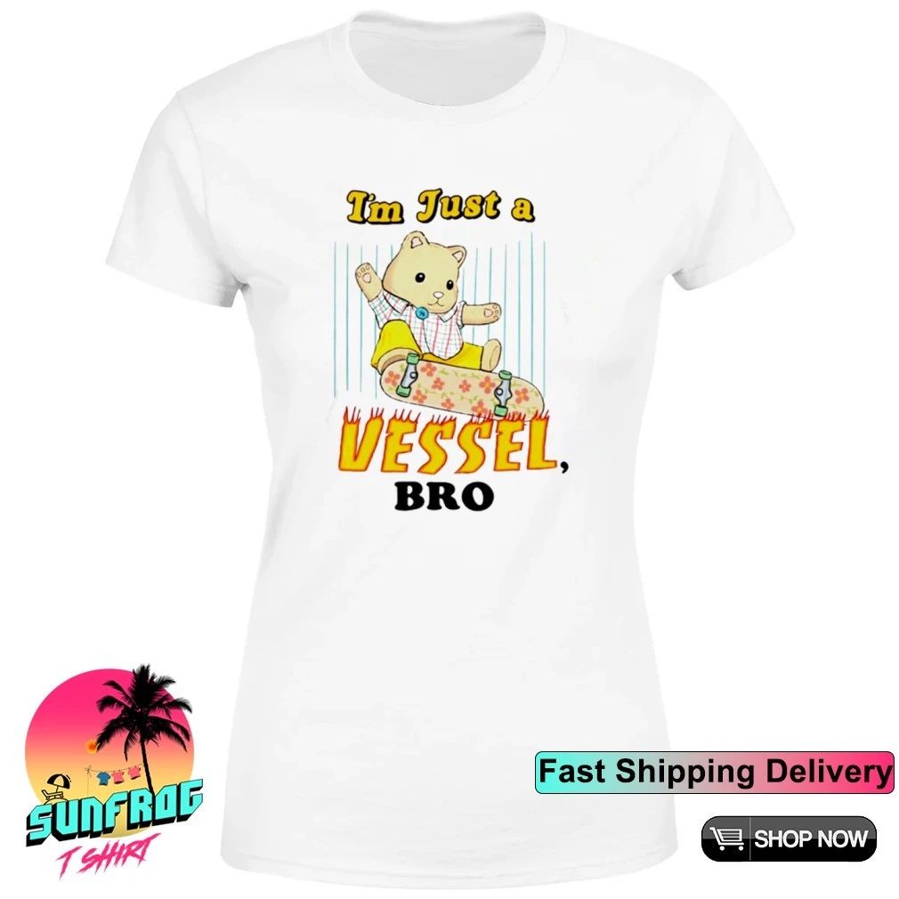Bear I’m Just A Vessel Bro Skate cartoon shirt
