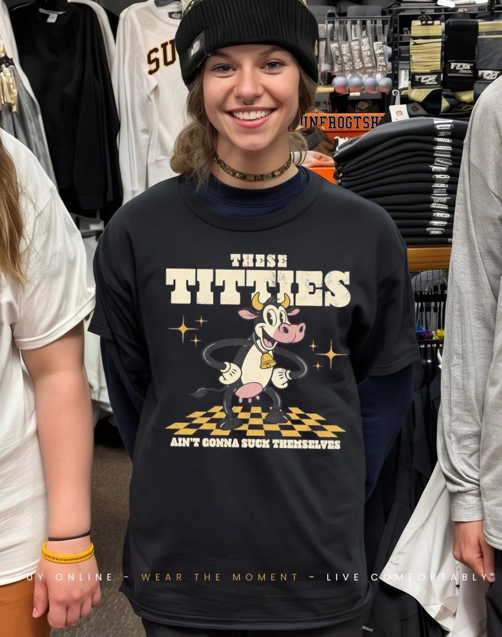 Cow these titties ain’t gonna suck themselves shirt