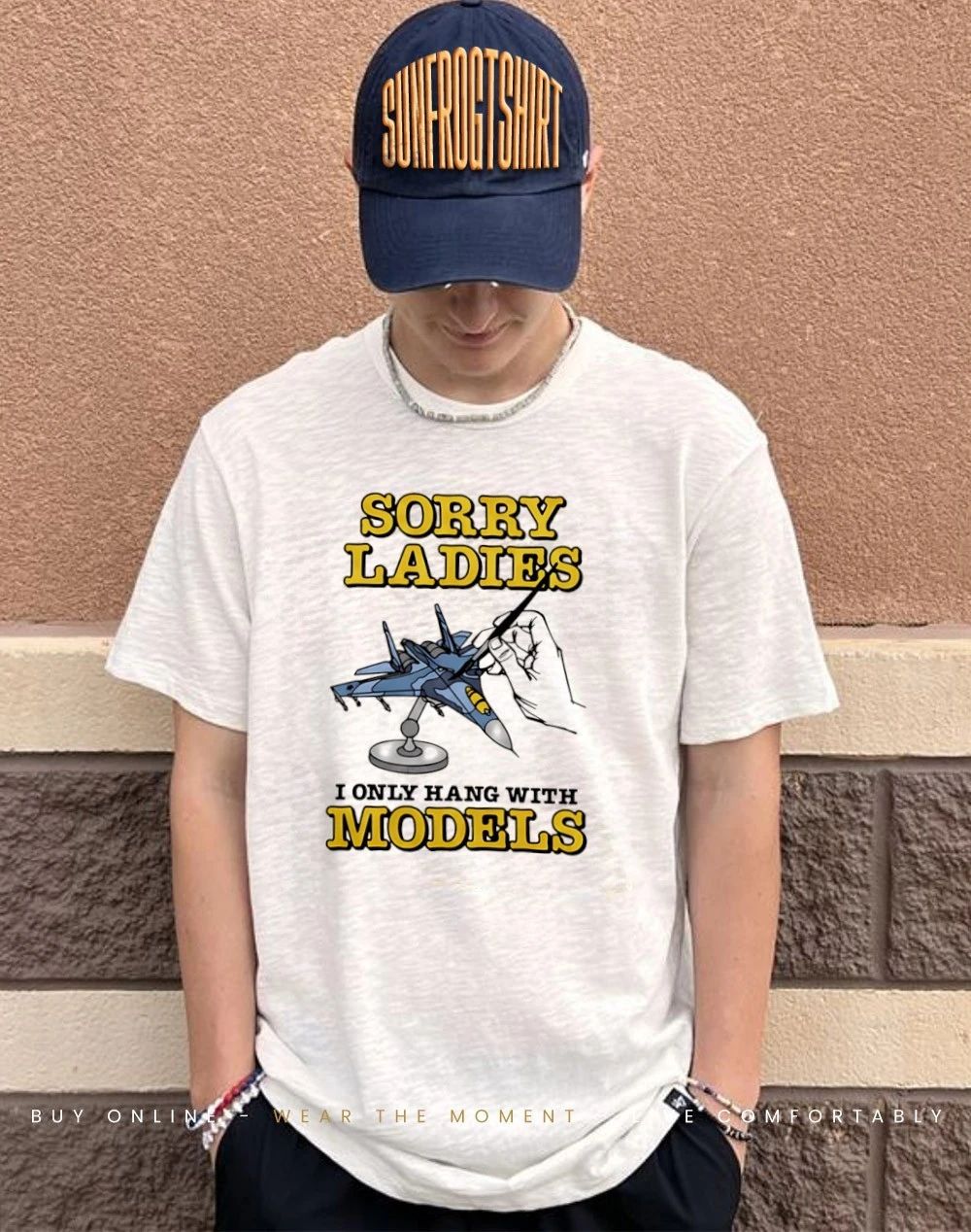 Sorry Ladies I Only Hang With Models Shirt