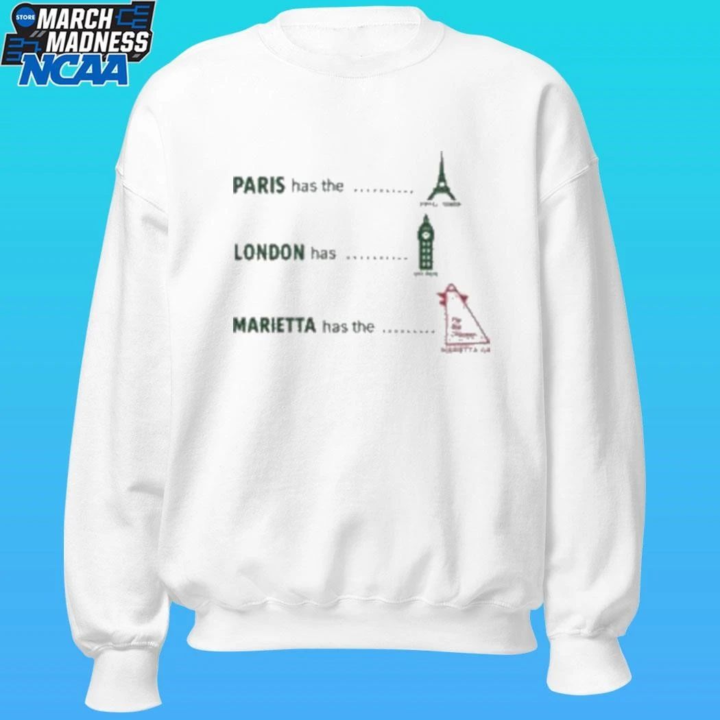 Paris Has The Eiffel Tower London Has Big Ben And Marietta Has The Marietta Ga Shirt