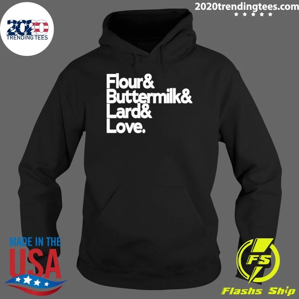 Flour And Buttermilk And Lard And Love Shirt