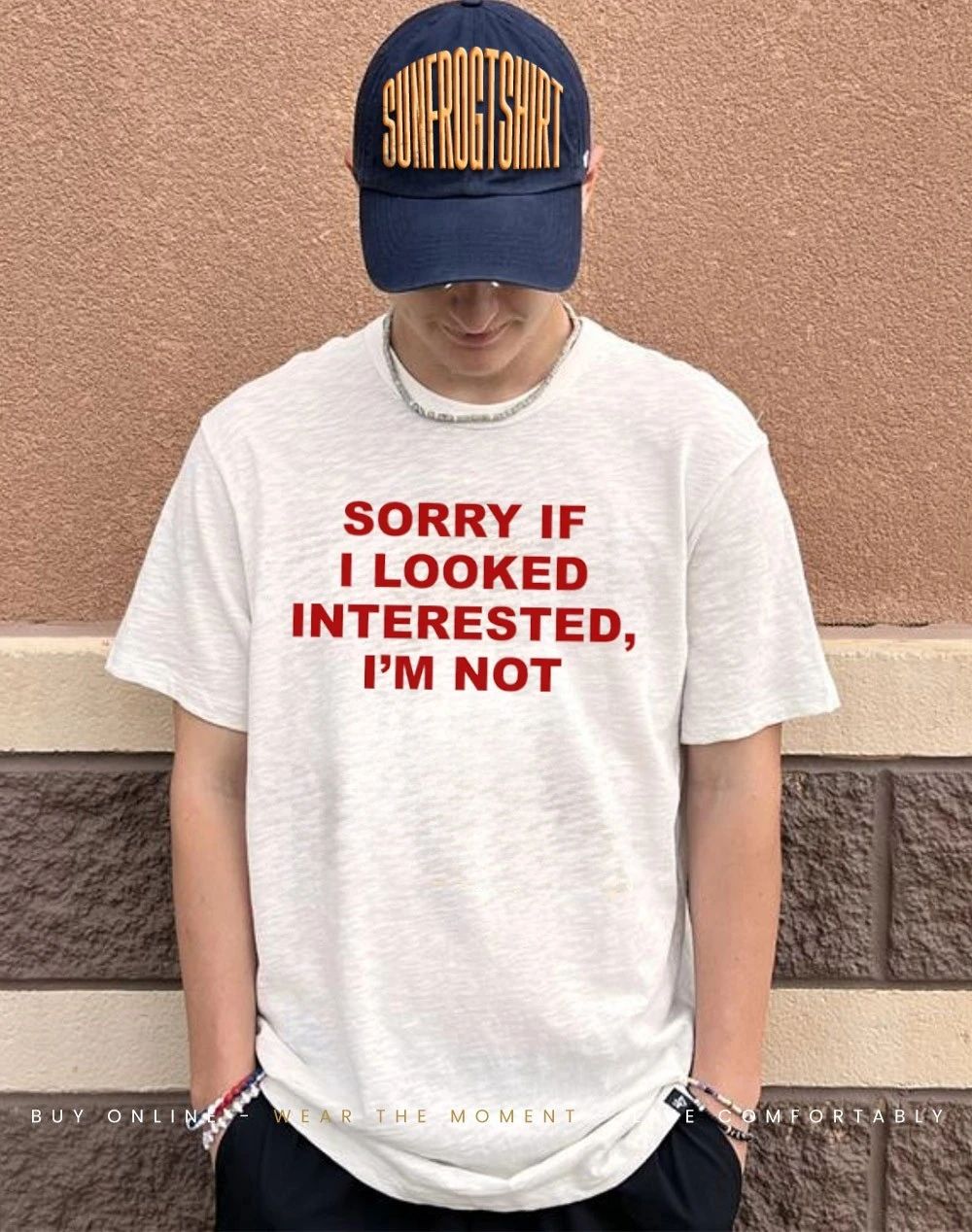 Sorry If I Looked Interested I’m Not Shirt