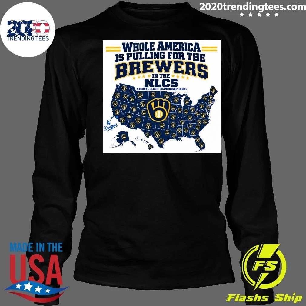 America Roots for Milwaukee Brewers NLCS Except Los Angeles Dodgers Shirt