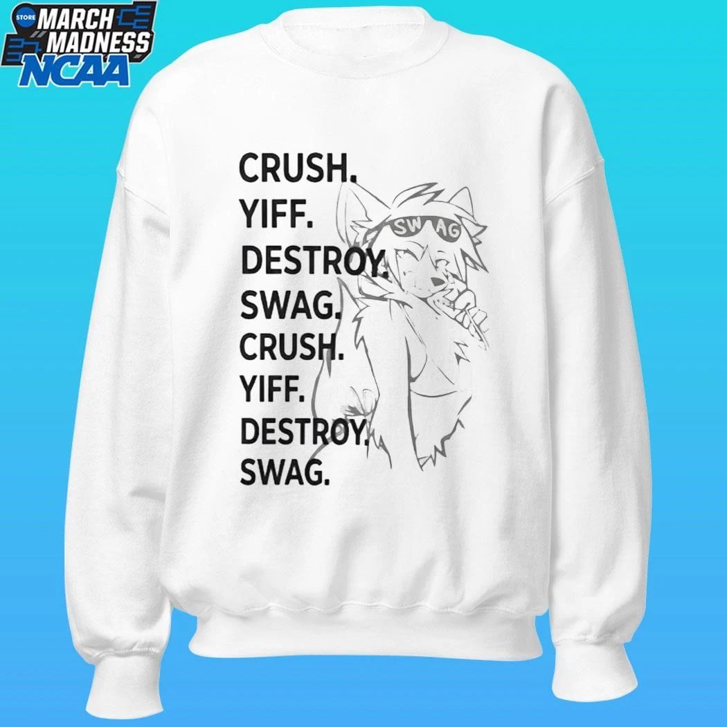 Crush Yiff Destroy Swag Crush Yiff Destroy Shirt