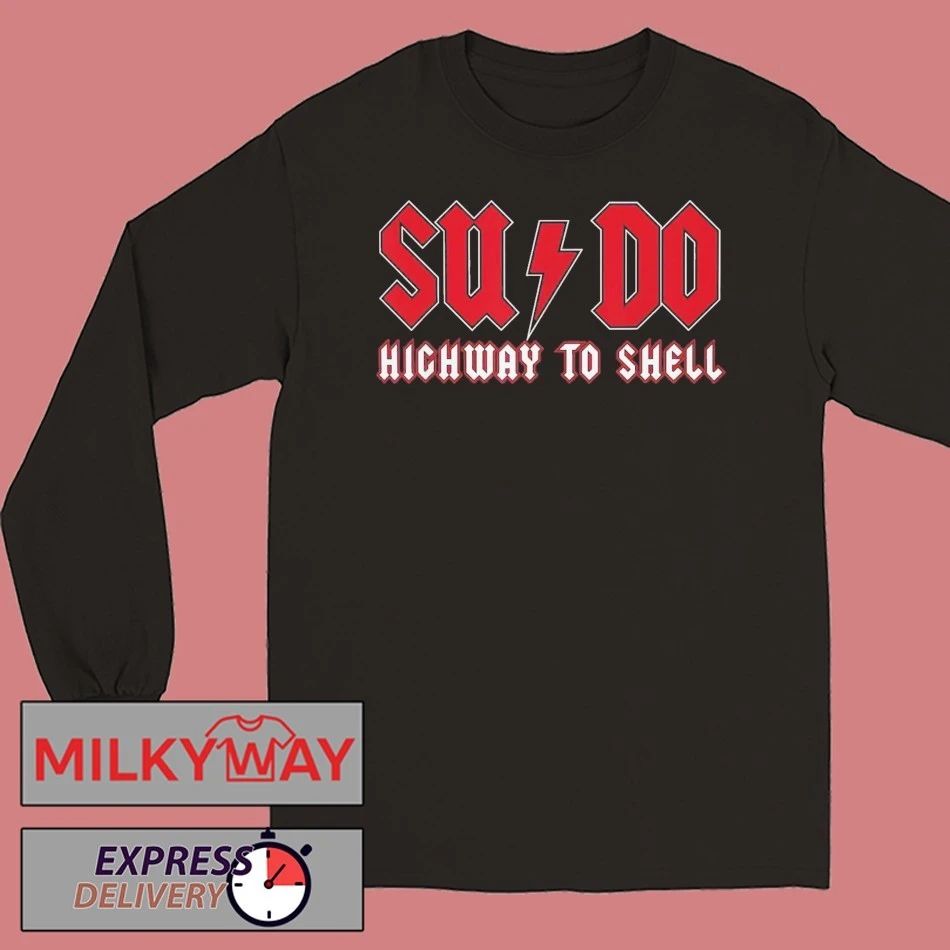 Sysadmin SUDO Highway To Shell Shirt