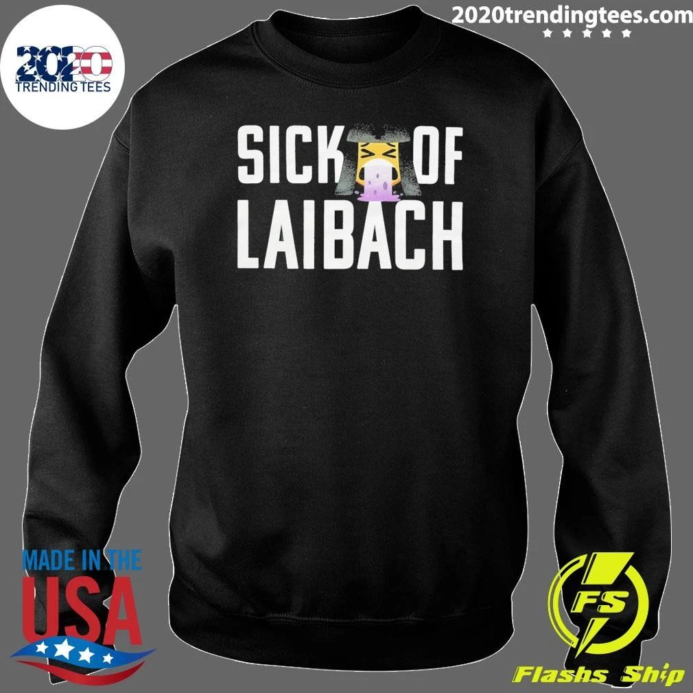 Sick of Laibach Shirt