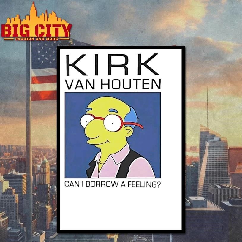 Kirk Van Houten Can I Borrow A Feeling Shirt