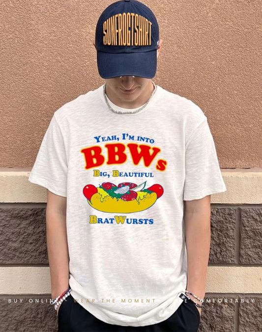 Yeah I’m Into BBWs Big Beautiful Brat Wursts shirt