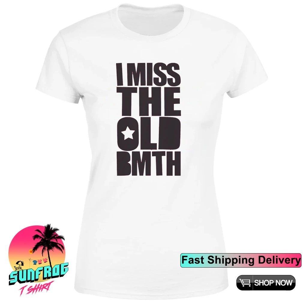 I Miss the Old BMTH Shirt
