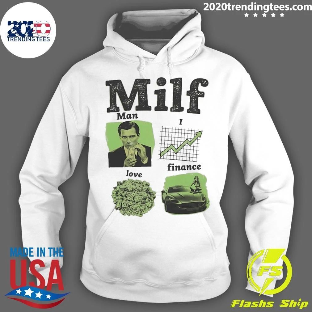 Milf Man I Love Finance Shirt
