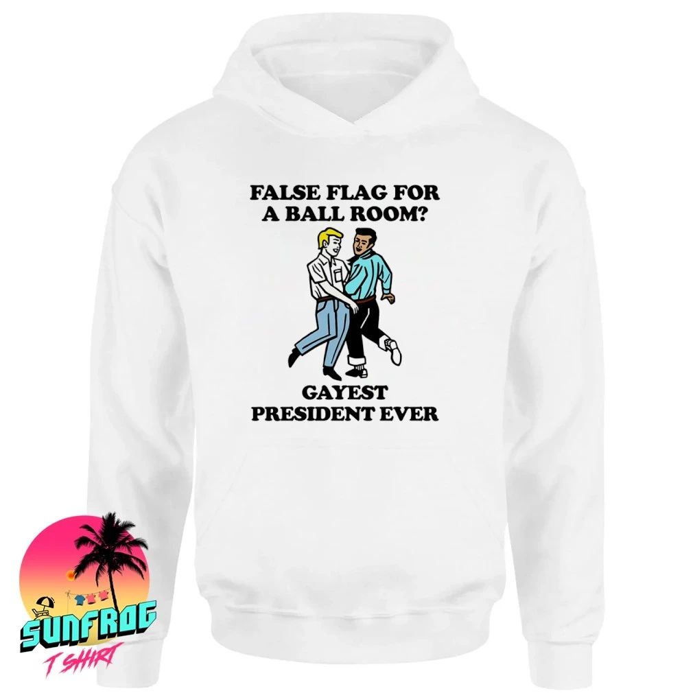 False flag for a ballroom gayest president ever shirt