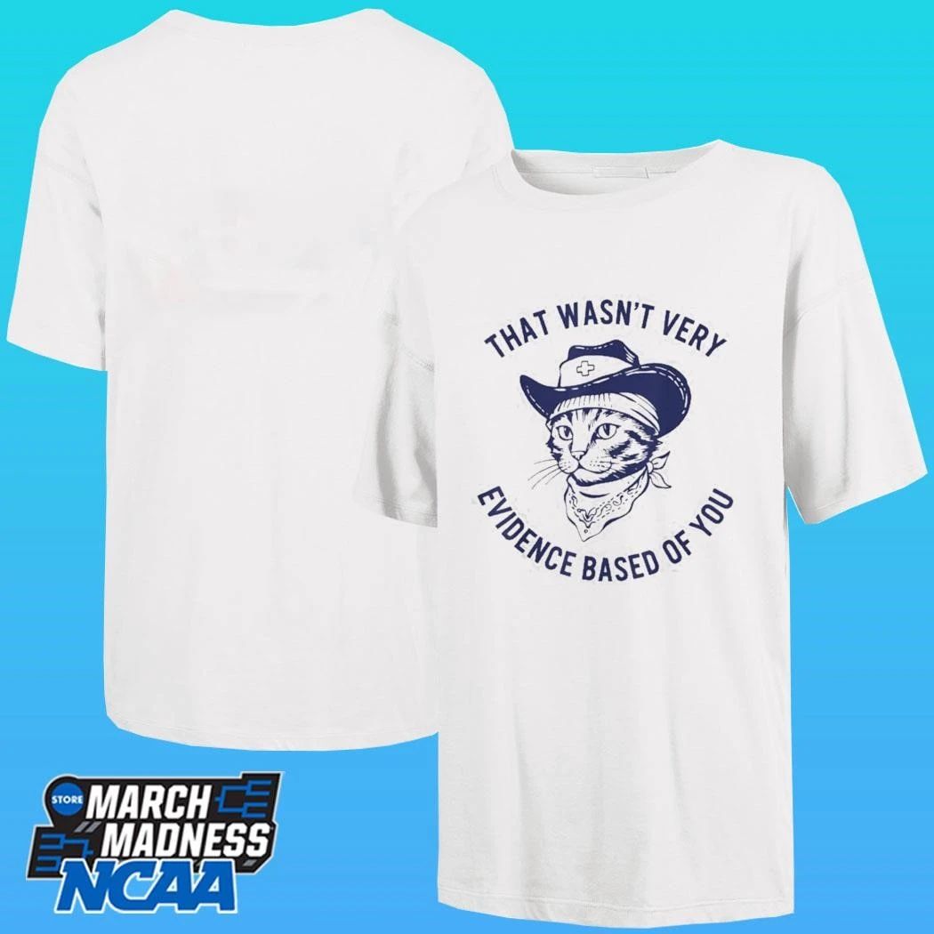 Cat Cowboy That Wasn’t Very Evidence Based Of You Shirt