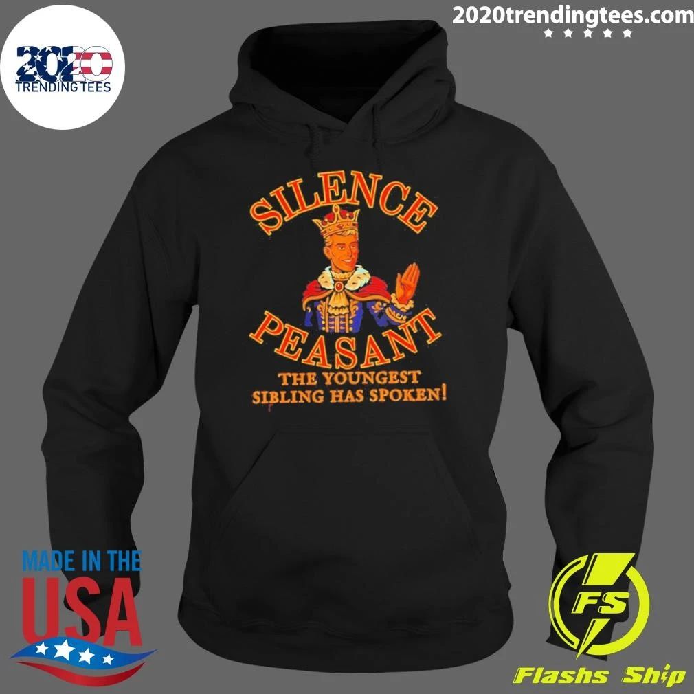 Silence Peasant The Youngest Has Spoken King Shirt