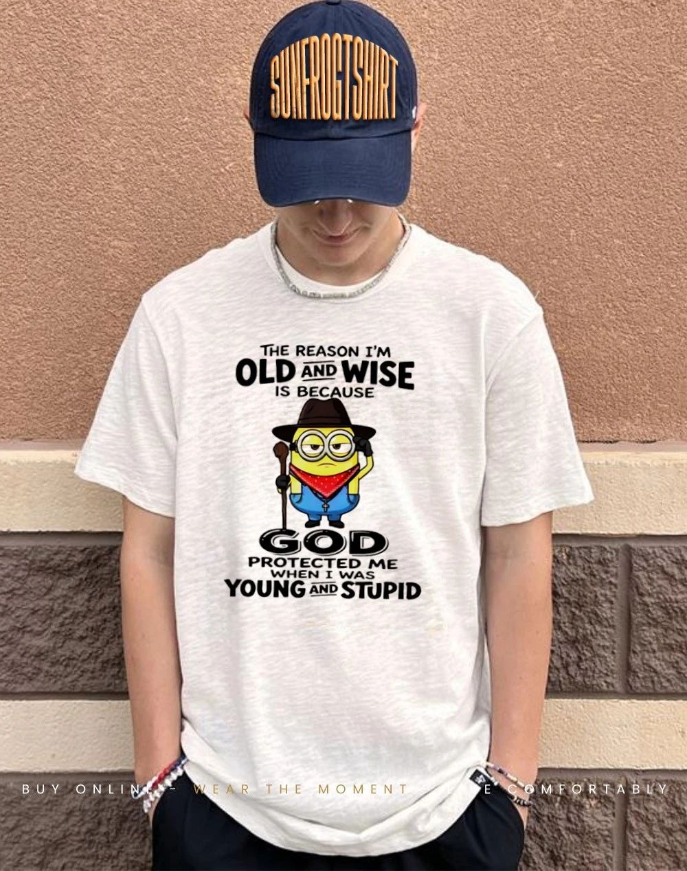 The reason I’m old and wise is because god protected me when I was young and stupid shirt