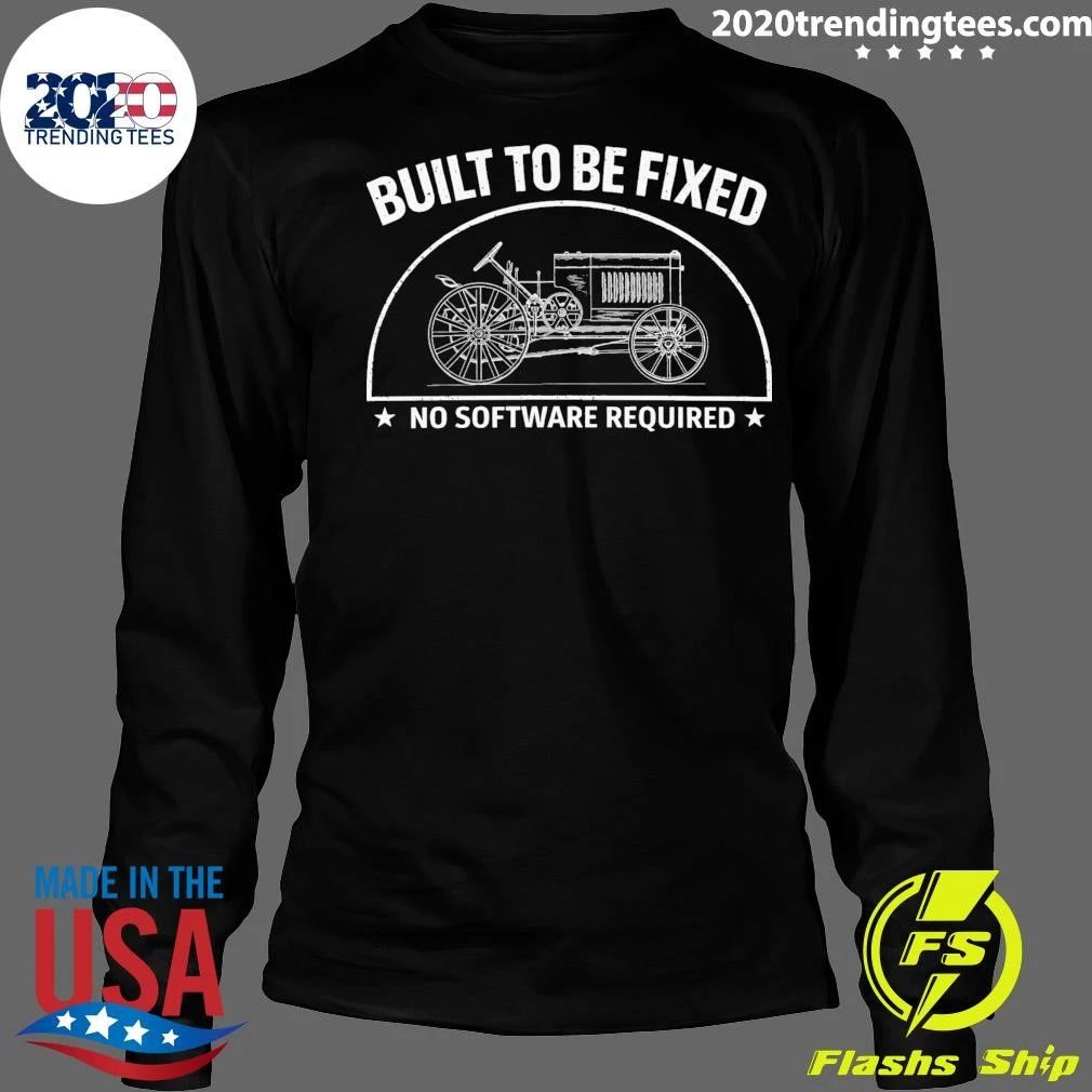 Built To Be Fixed No Software Required Shirt