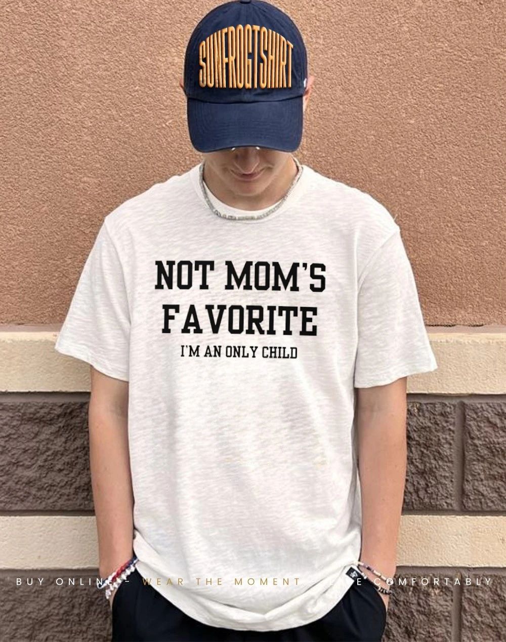 Not mom’s favorite I’m an only child shirt