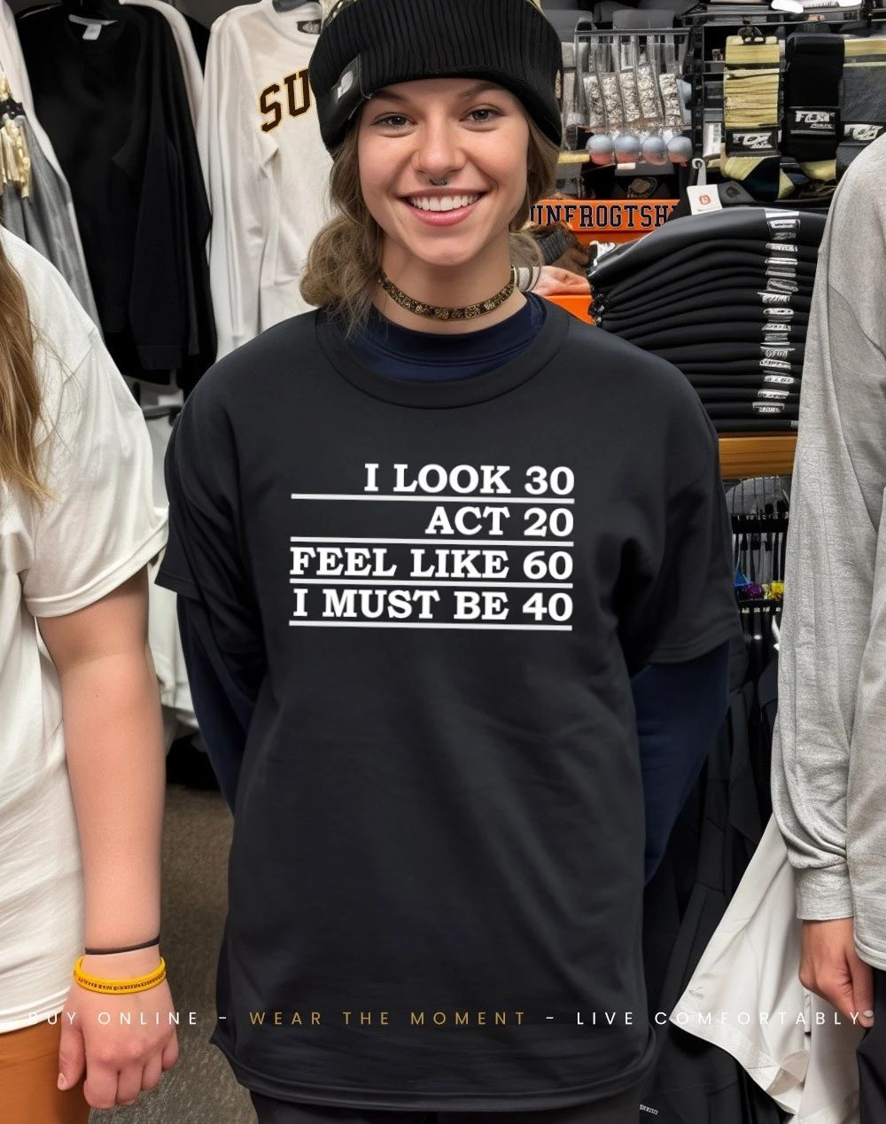 I Look 30 Act 20 Feel Like 60 I Must Be 40 shirt