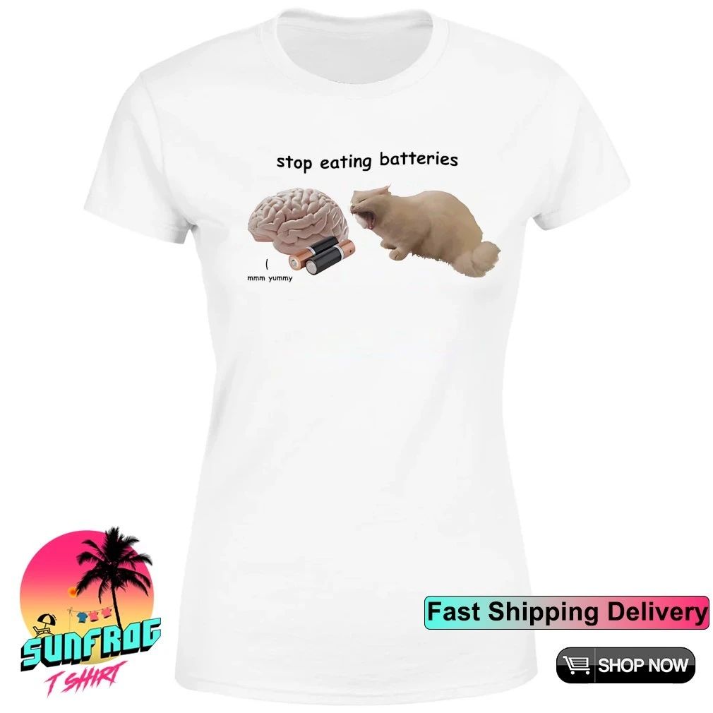 Stop eating batteries brain cat mmm yummy shirt