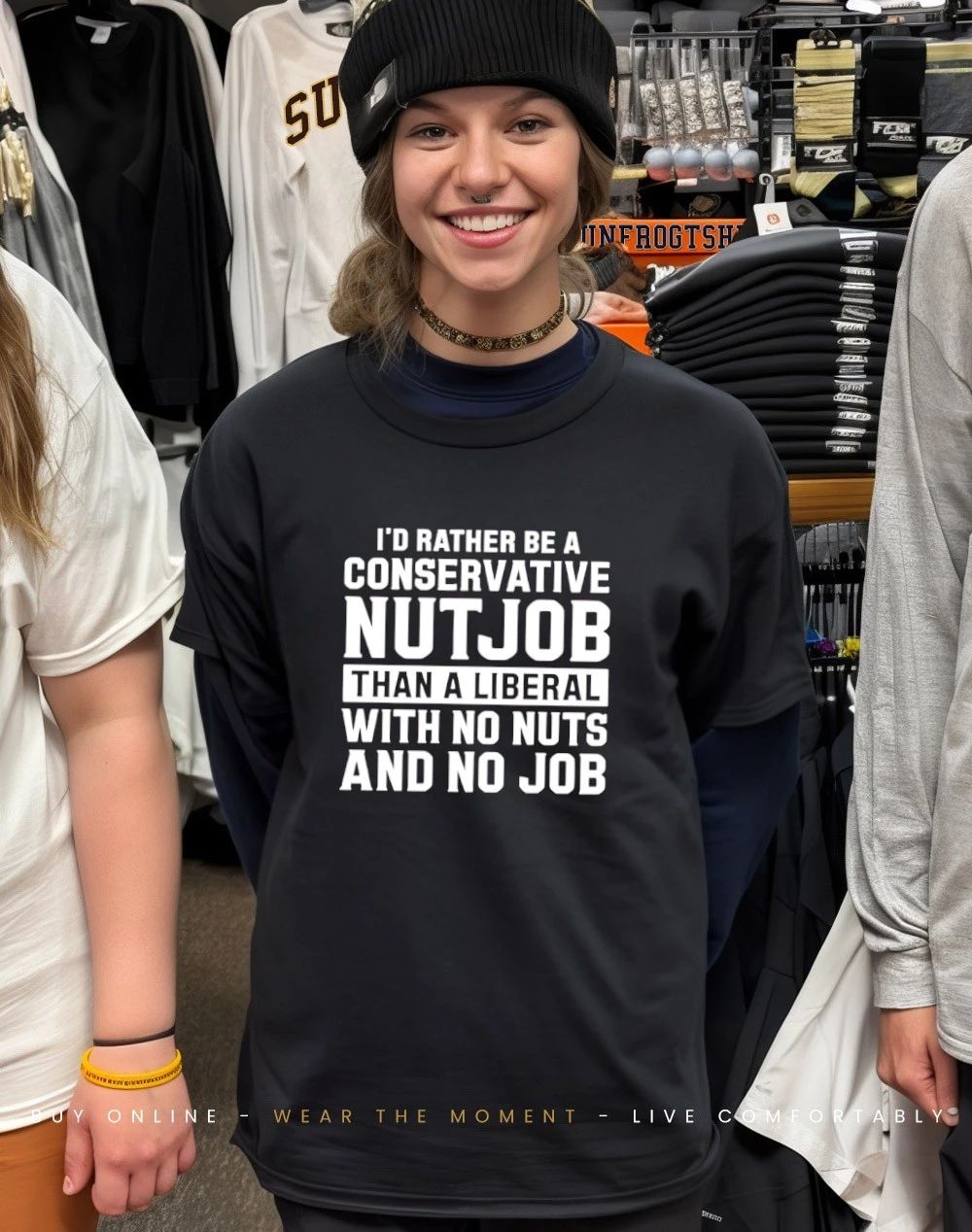 I’d rather be a conservative nutjob than a liberal with no nuts and no job shirt
