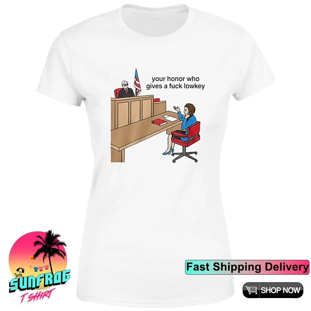 Your honor who gives a fuck lowkey shirt