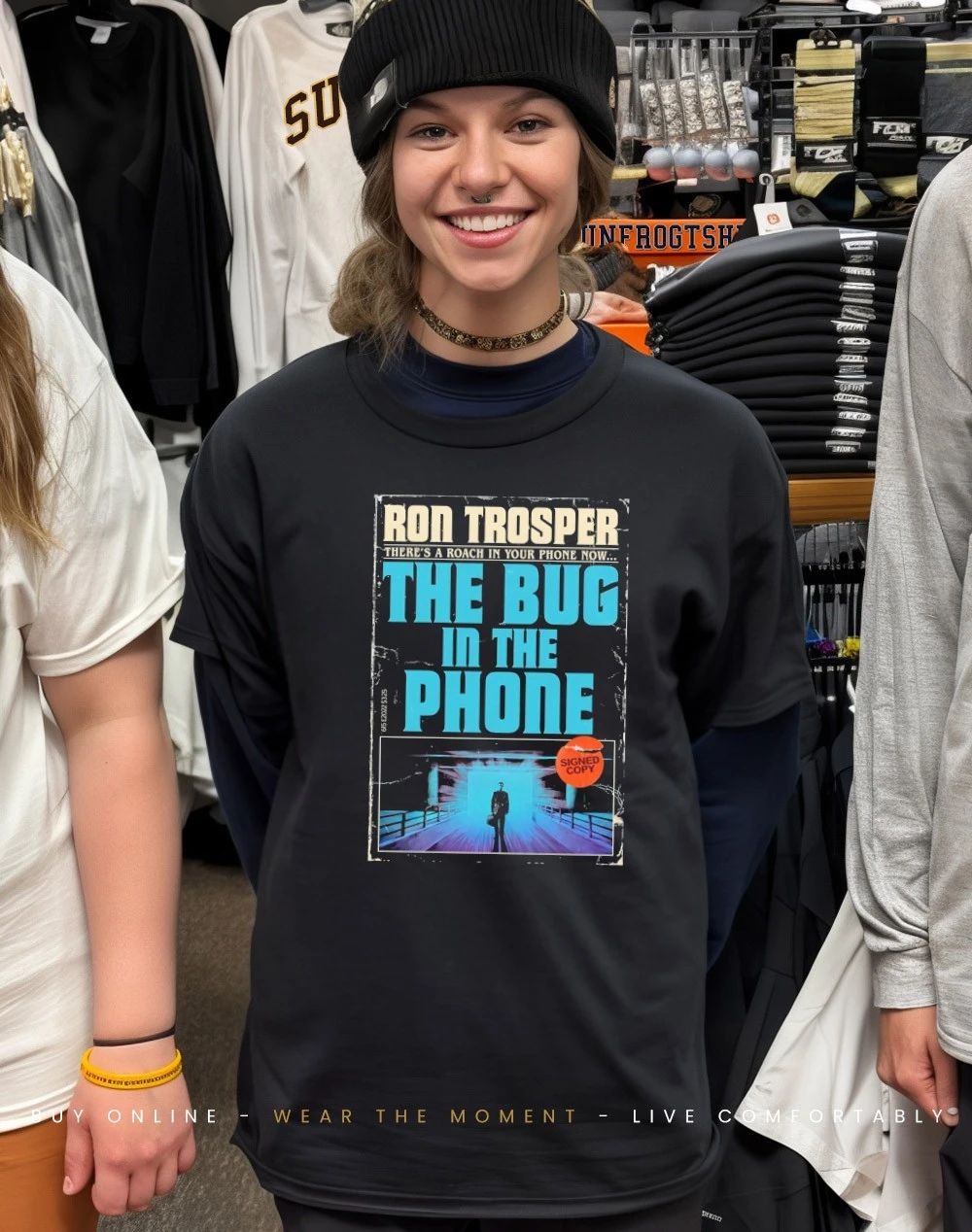 Ron Trosper there’s a roach in your phone now the bug in the phone shirt