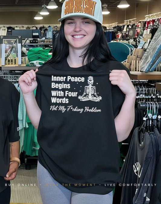 Skeleton meditate inner peace begins with four words not my fucking problem shirt