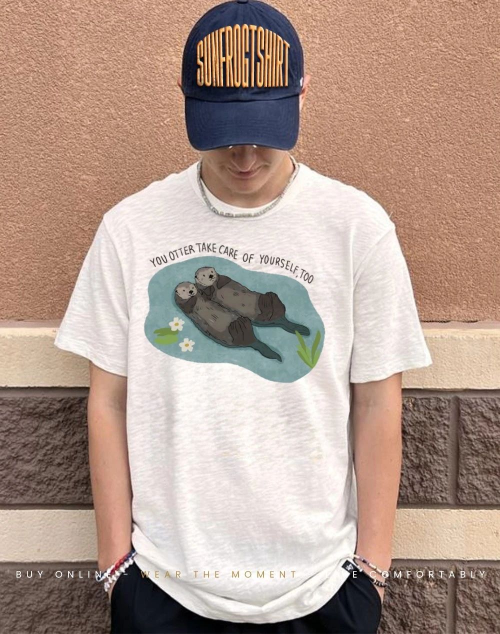 You otter take care of yourself too shirt