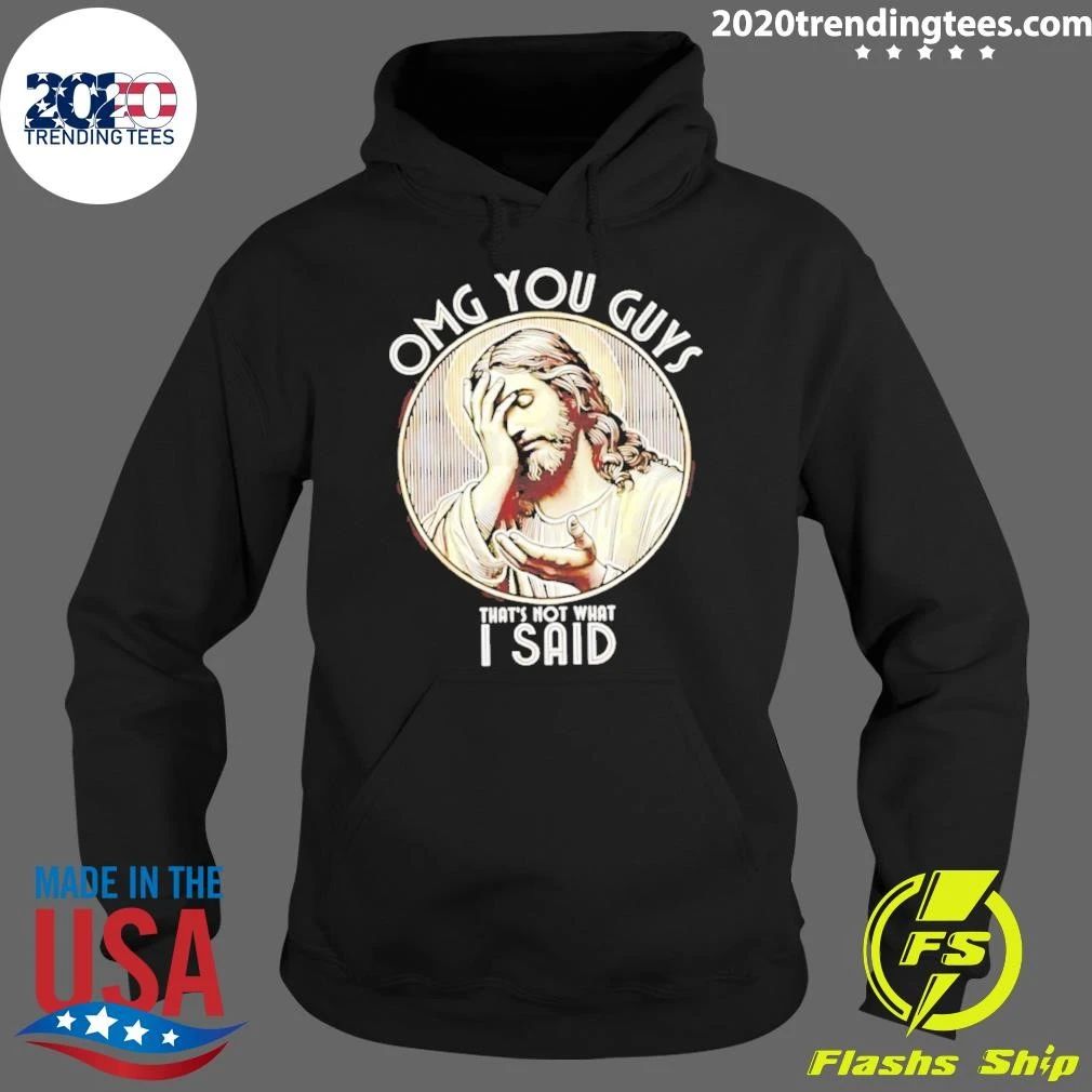 Jesus Omg You Guys That’s Not What I Said Shirt