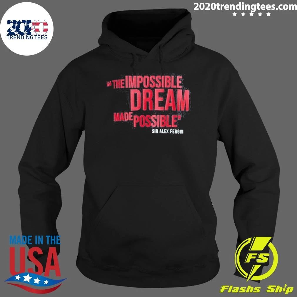 Manchester United The Impossible Dream Made Possible Sir Alex Ferguson Shirt