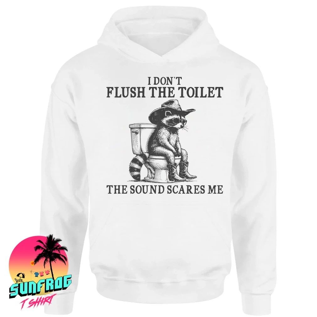 Raccoon I dont flush the toilet the sound scares me shirt