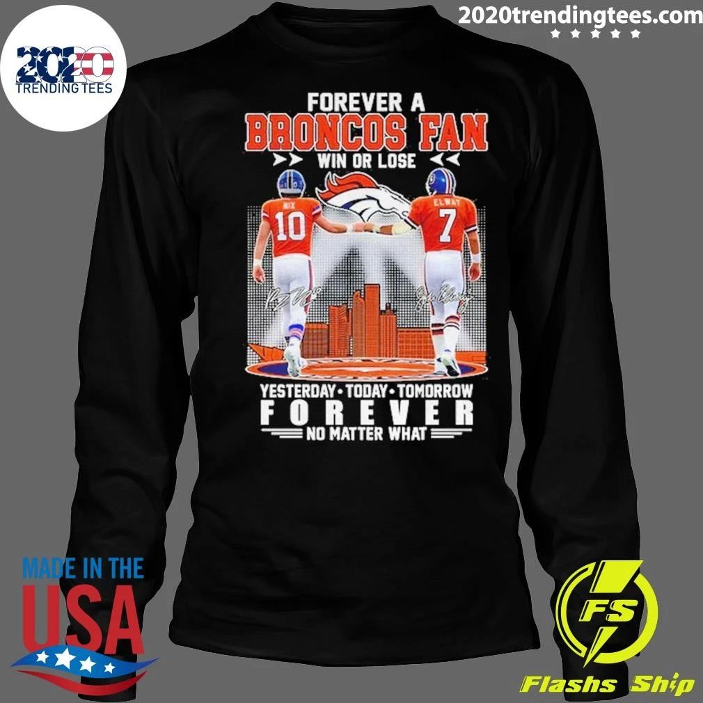 Forever A Broncos Fan Win Or Lose Forever No Matter What Signature Shirt