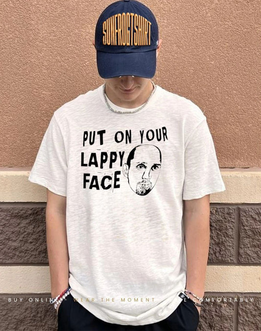 Put On Your Lappy Face graphic shirt