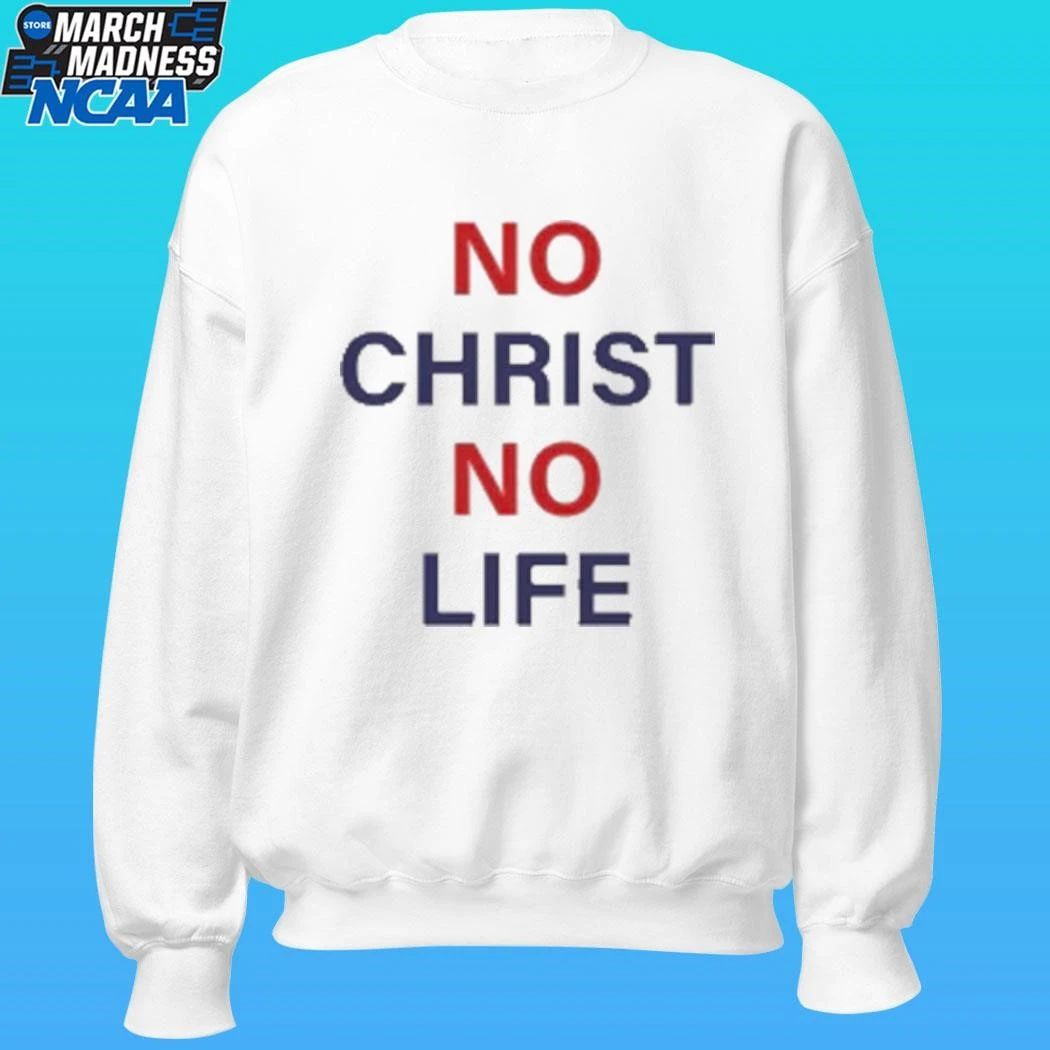 No Christ No Life Shirt