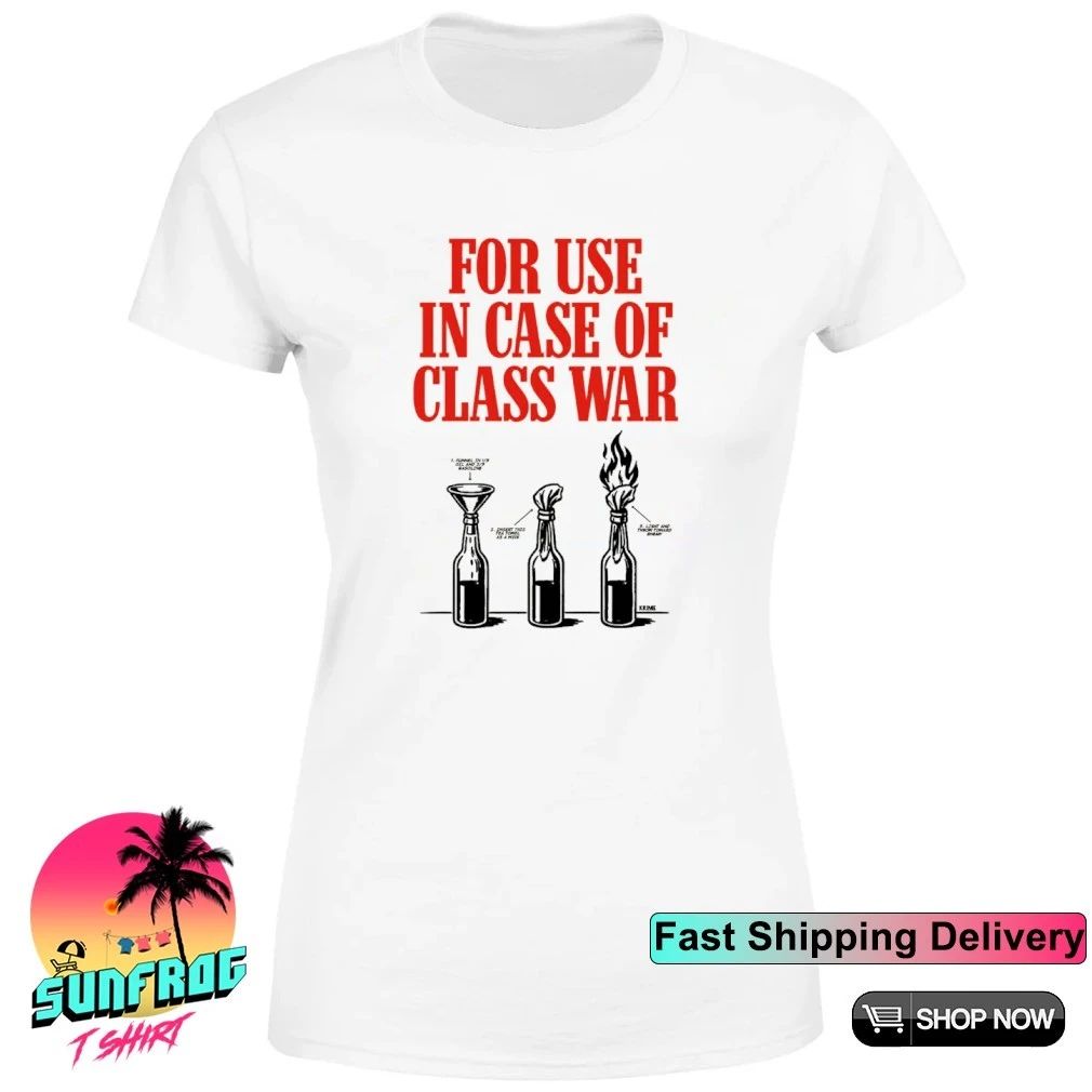 For use in case of class war shirt