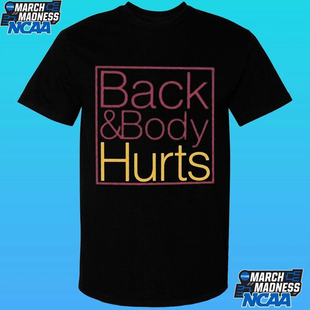 Back & Body Hurts Shirt