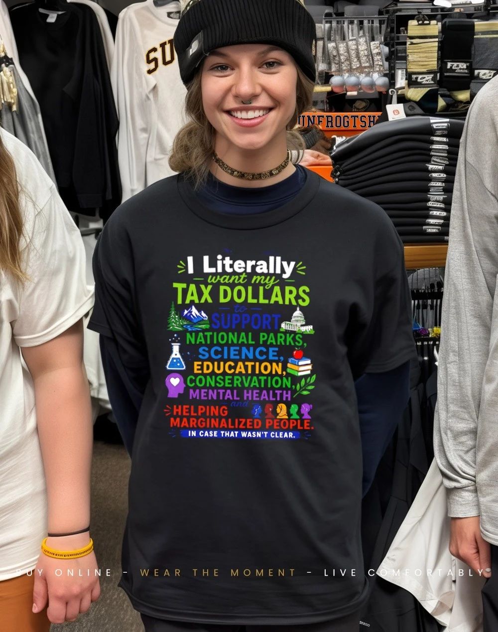 I Literally want my tax dollars shirt