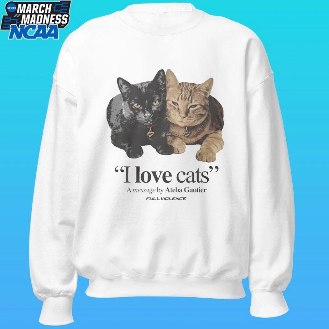 I Love Cats A Message By Ateba Gautier Shirt