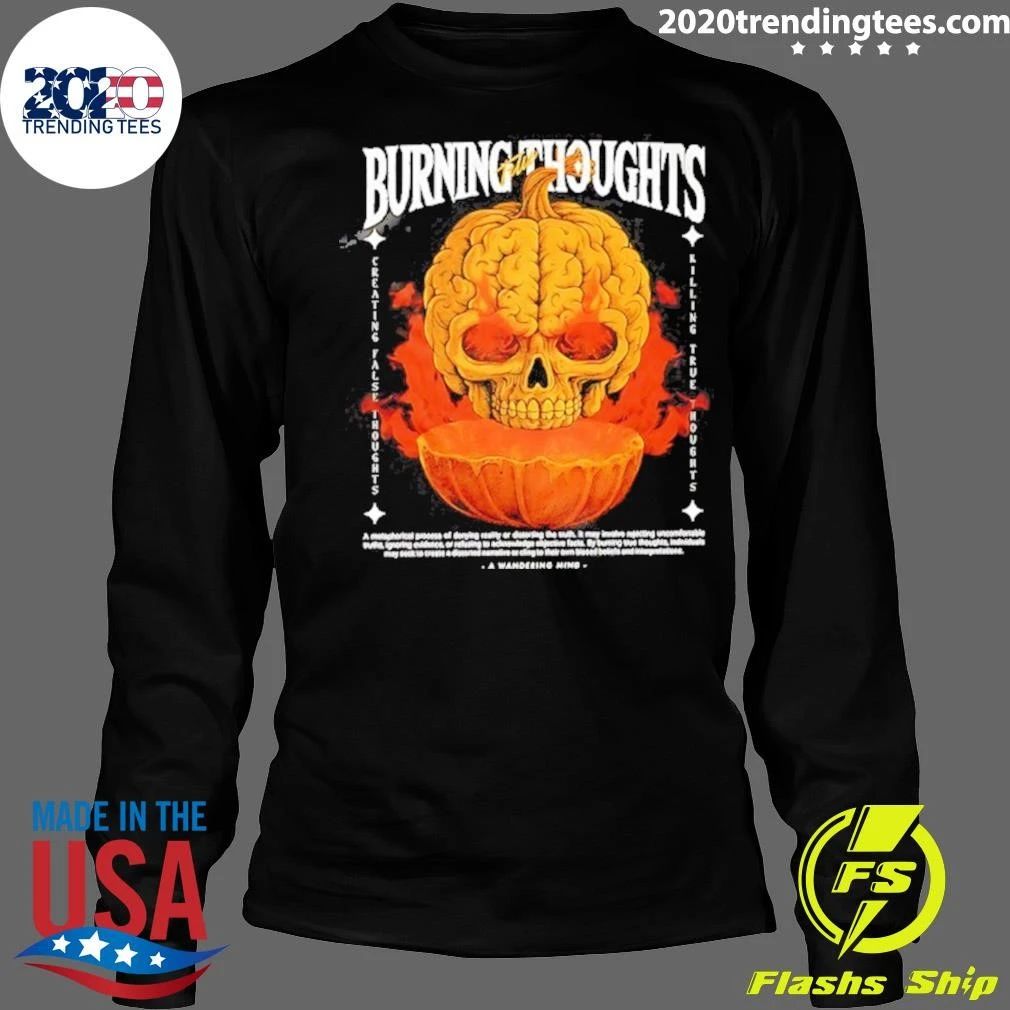 Burning Thoughts Creating False Thoughts Killing True Thoughts Shirt
