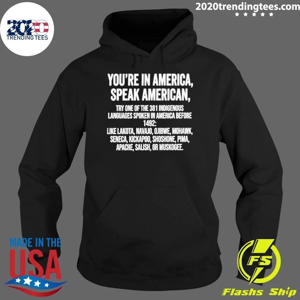 You’re In America Speak American Indigenous Languages Quote Shirt