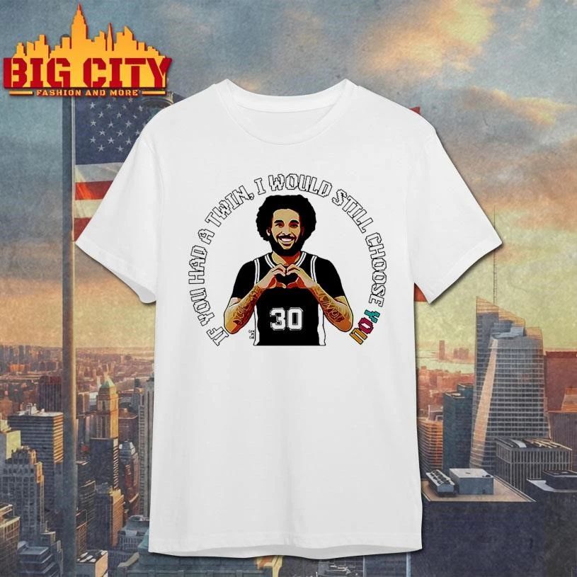 If you had a Twin I would still choose you Julian Champagnie San Antonio Spurs NBA shirt