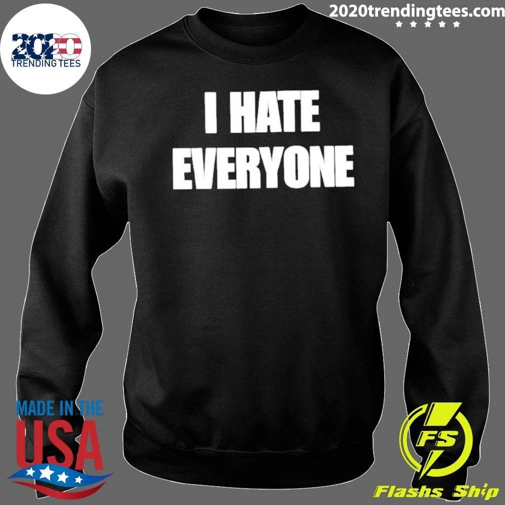 I Hate Everyone Typography Shirt