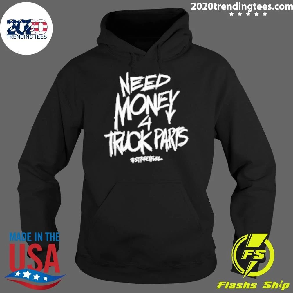 Need Money 4 Truck Parts Streetfuel Shirt