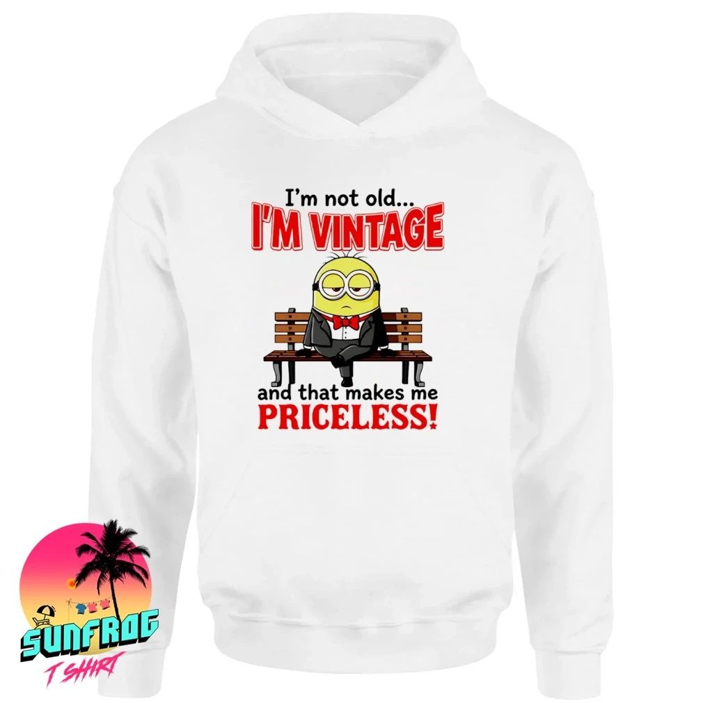 I’m not old I’m vintage and that makes me priceless Minion shirt