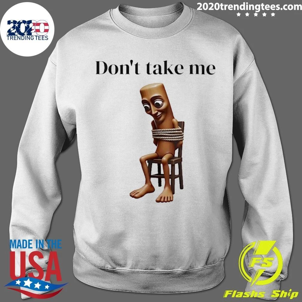 Tung Tied Don’t Take Me Shirt