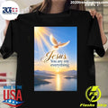 The Holy Spirit Jesus, You Are My Everything Shirt