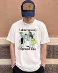 I Don’t Gossip I Spread Lore shirt