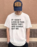 If I Don’t Lock In This Week They’re Gonna Get Me Shirt