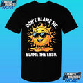 Don’t Blame Me Blame The Enso Shirt
