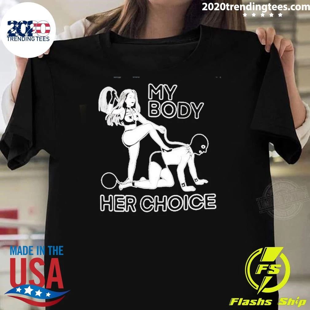 My Body Her Choice Feminism Empowerment Shirt